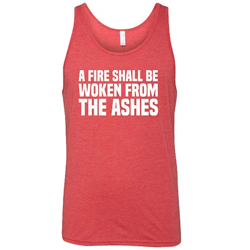 A Fire Shall Be Woken From The Ashes Shirt Unisex