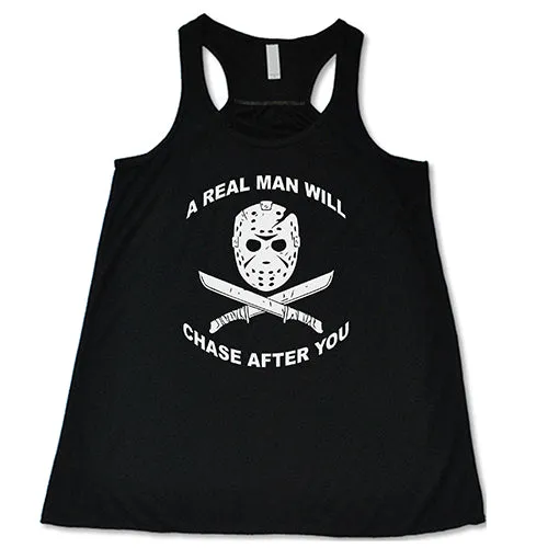 A Real Man Will Chase After You Shirt