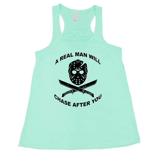 A Real Man Will Chase After You Shirt