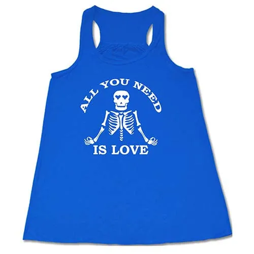 All You Need Is Love Shirt