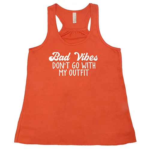 Bad Vibes Don't Go With My Outfit Shirt