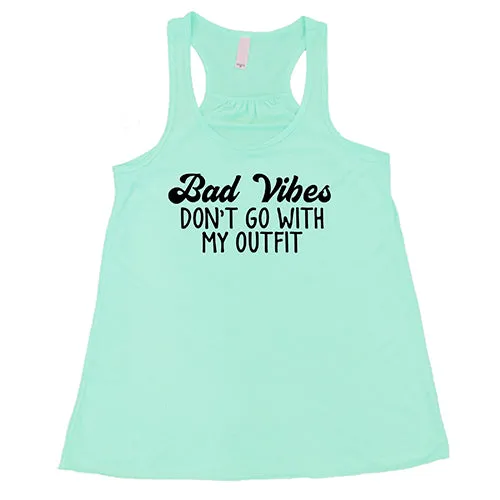 Bad Vibes Don't Go With My Outfit Shirt