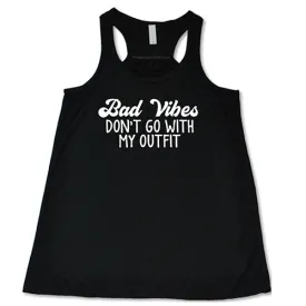 Bad Vibes Don't Go With My Outfit Shirt