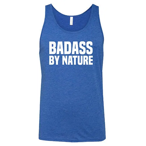 Badass By Nature Shirt Unisex