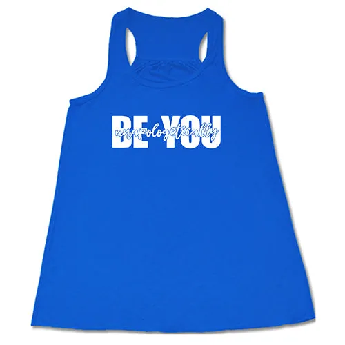 Be Unapologetically You Shirt