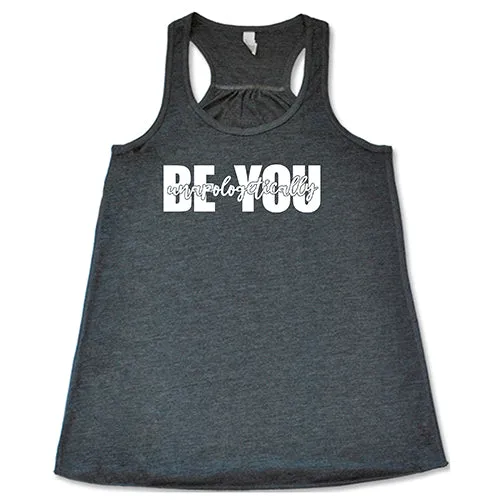 Be Unapologetically You Shirt