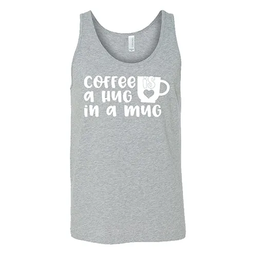 Coffee Is A Hug In A Mug Shirt Unisex