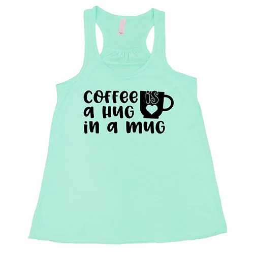 Coffee Is A Hug In A Mug Shirt