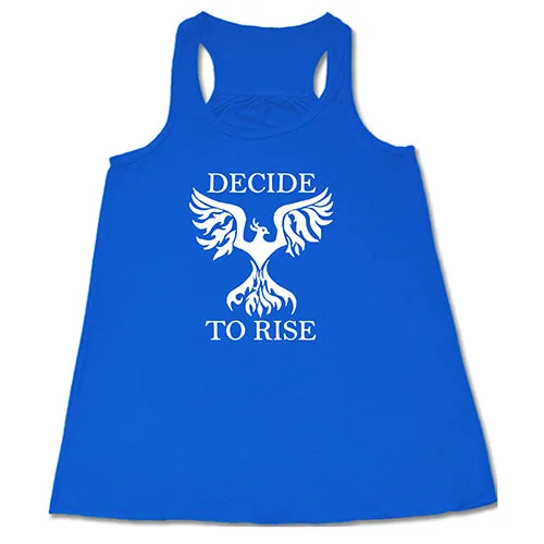 Decide To Rise Shirt