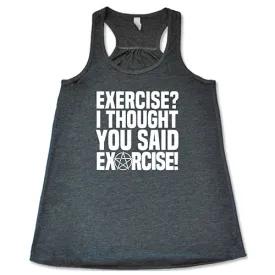 Exercise I Thought You Said Exorcise Shirt