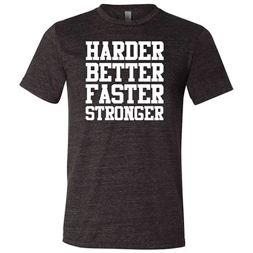 Harder Better Faster Stronger Shirt Unisex