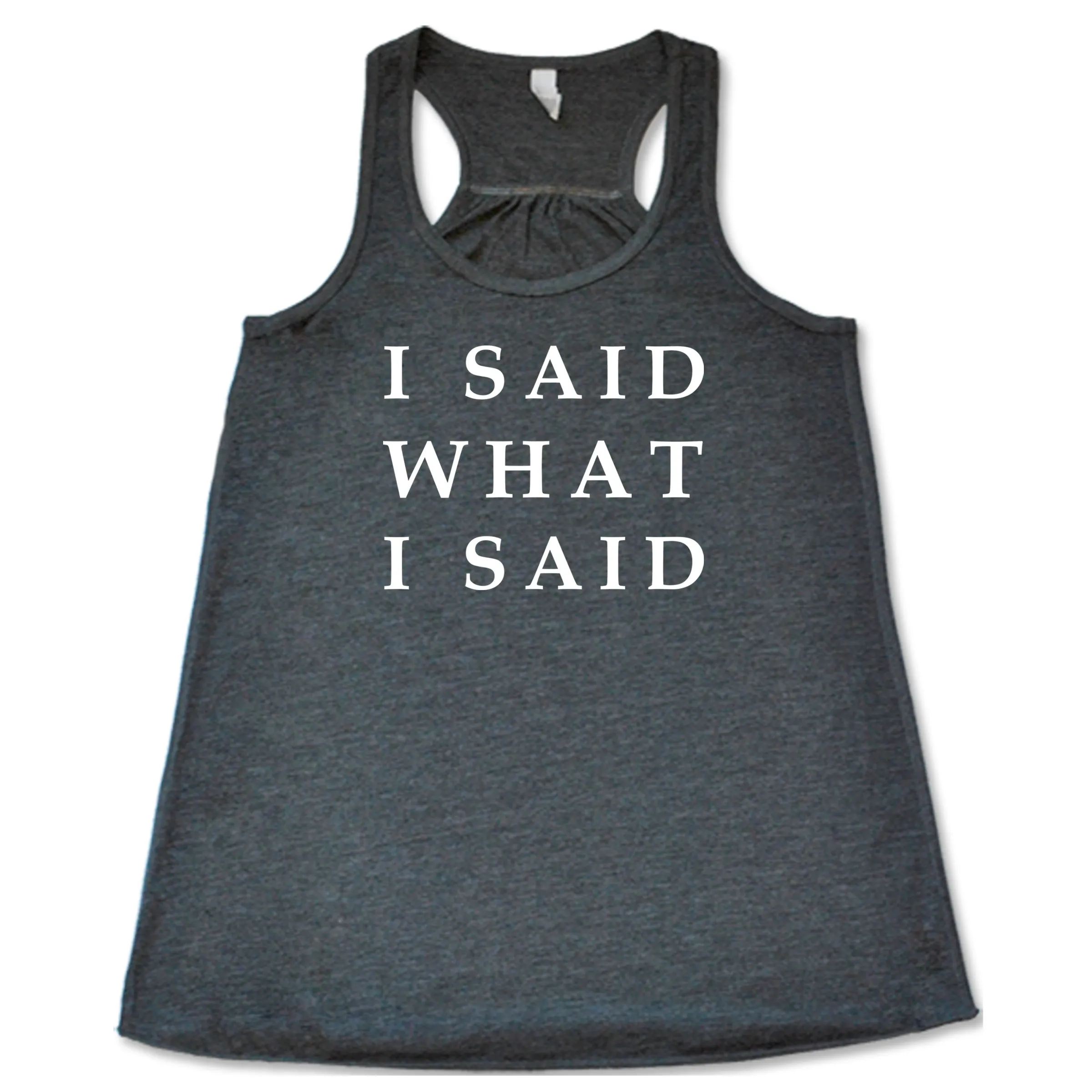 I Said What I Said Shirt