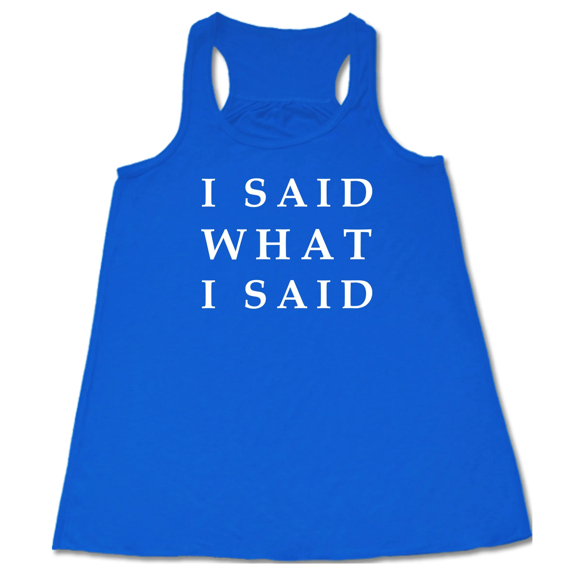 I Said What I Said Shirt