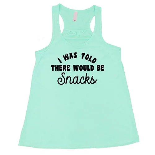 I Was Told There Would Be Snacks Shirt