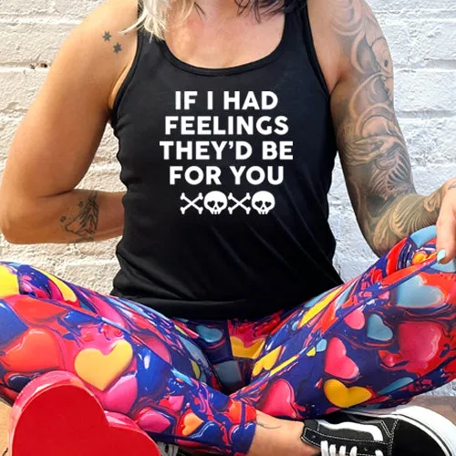 If I Had Feelings They'd Be For You Shirt