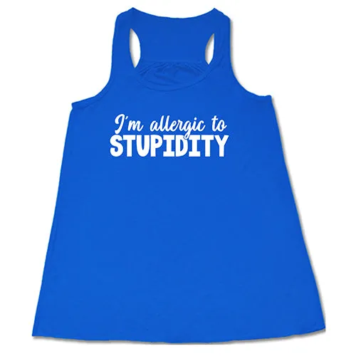 I'm Allergic to Stupidity Shirt