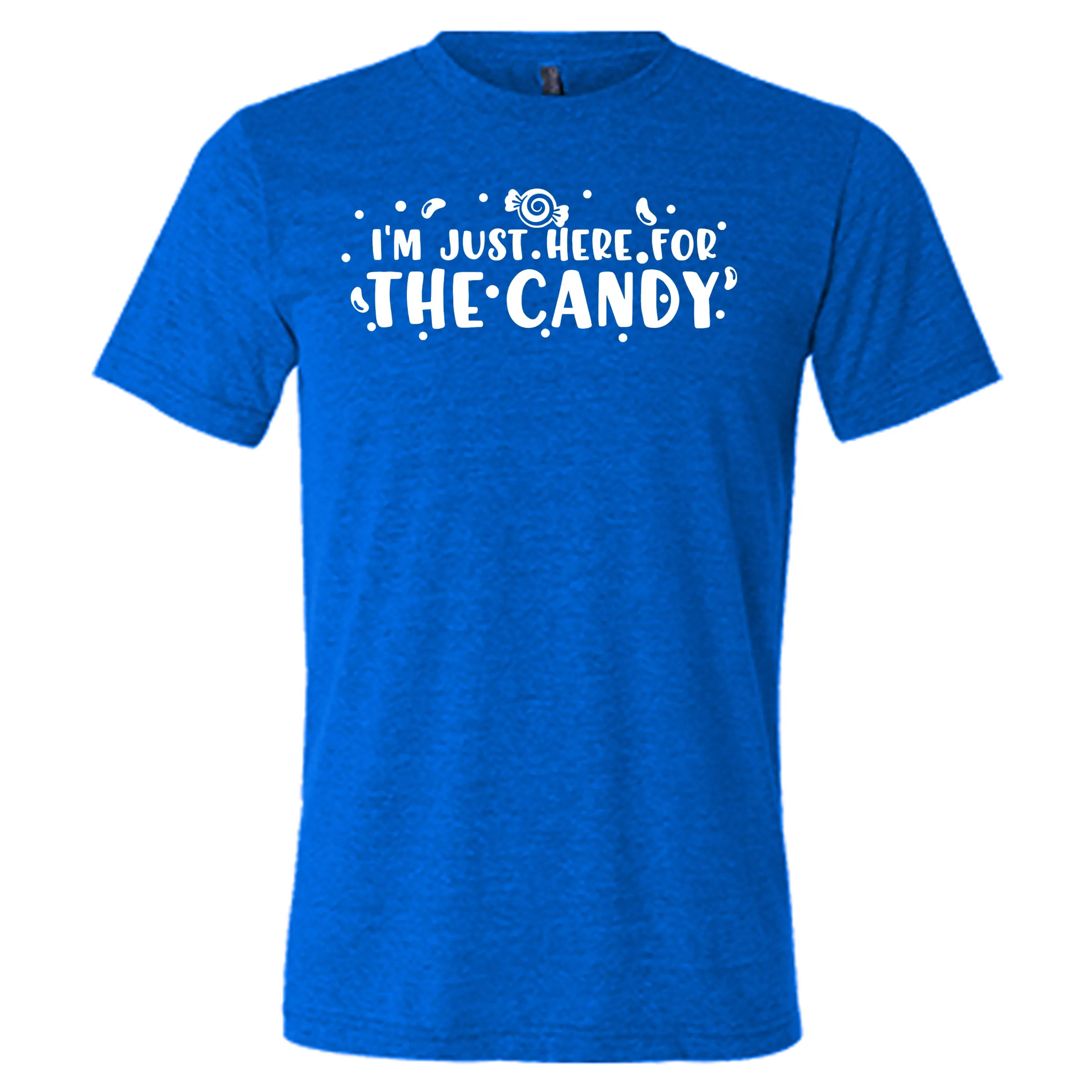 I'm Just Here for The Candy Shirt Unisex