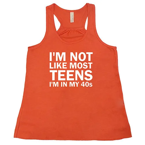 I'm Not Like Most Teens, I'm In My 40's Shirt