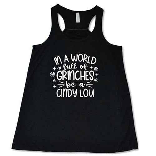 In A World Full Of Grinches Be A Cindy Lou Shirt