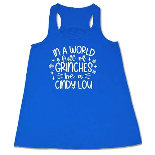 In A World Full Of Grinches Be A Cindy Lou Shirt