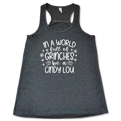 In A World Full Of Grinches Be A Cindy Lou Shirt