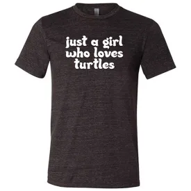 Just A Girl Who Loves Turtles Shirt Unisex